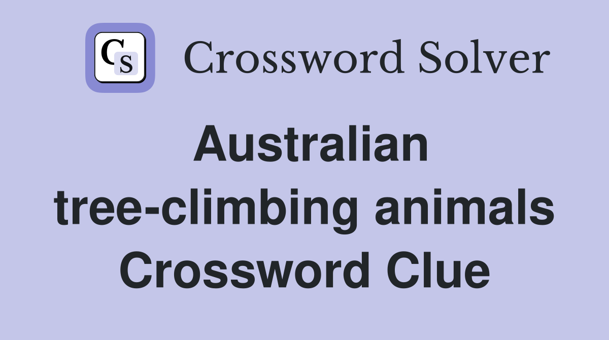Australian tree-climbing animals Crossword Clue