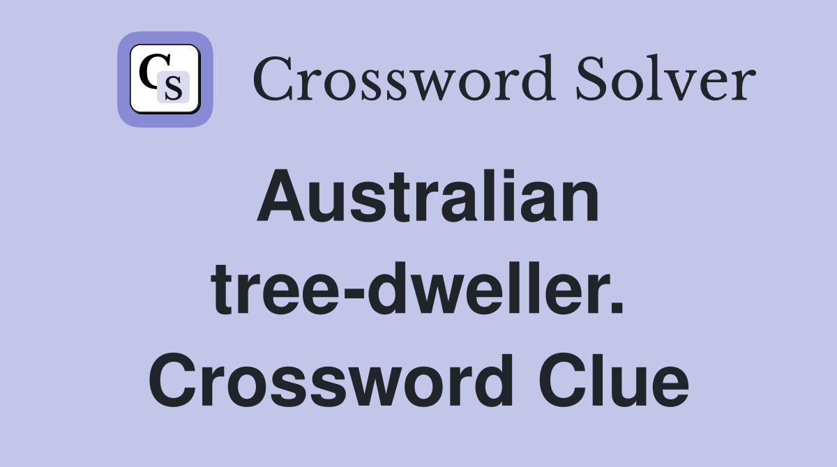 Australian tree-dweller. Crossword Clue