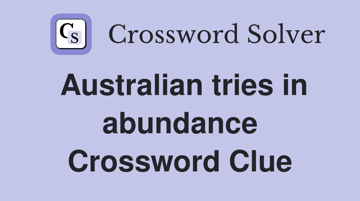 Australian tries in abundance Crossword Clue