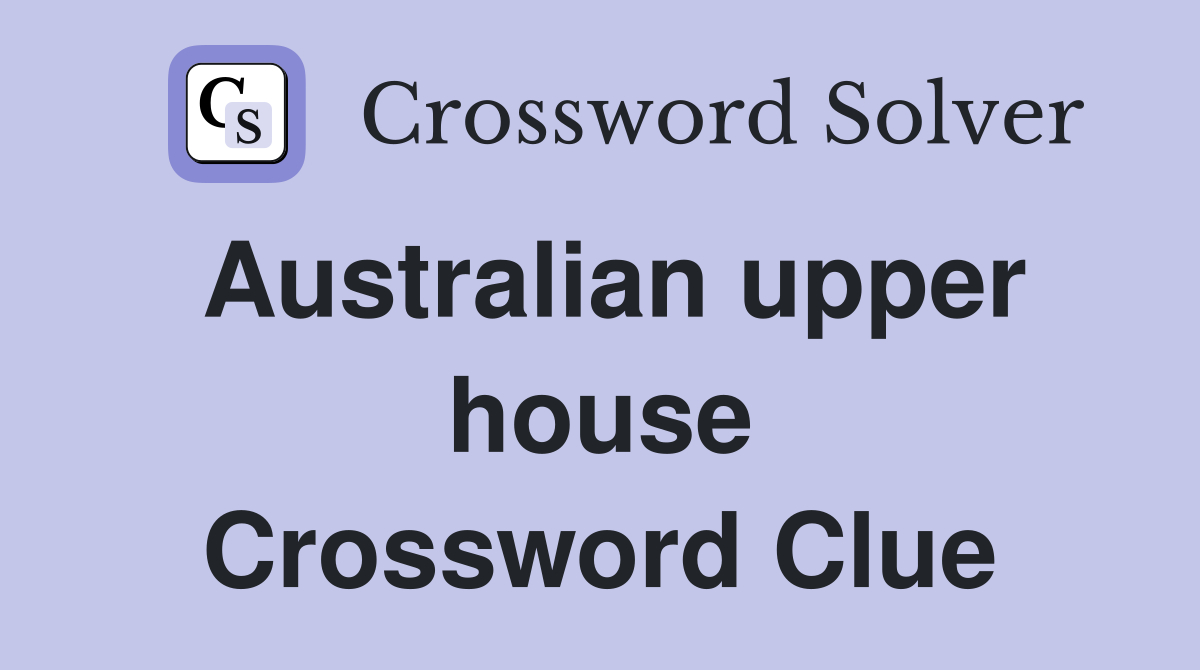 Australian upper house Crossword Clue