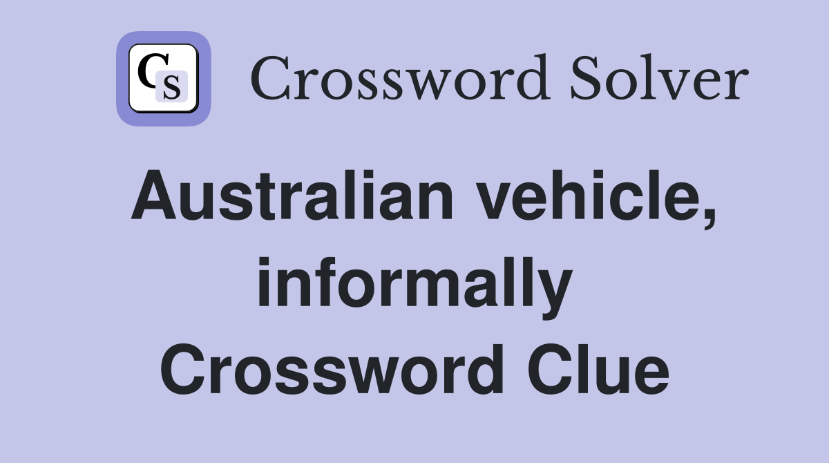Australian vehicle, informally Crossword Clue