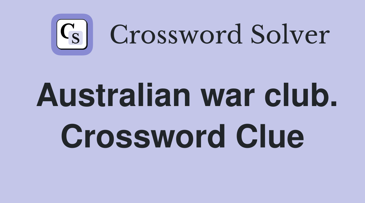 Australian war club. Crossword Clue
