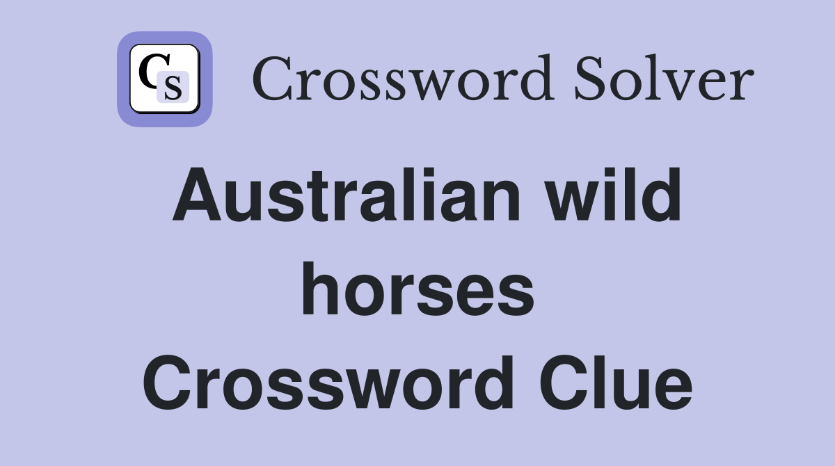 Australian wild horses Crossword Clue