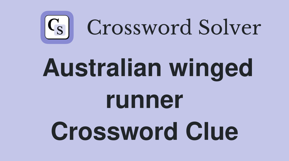 Australian winged runner Crossword Clue