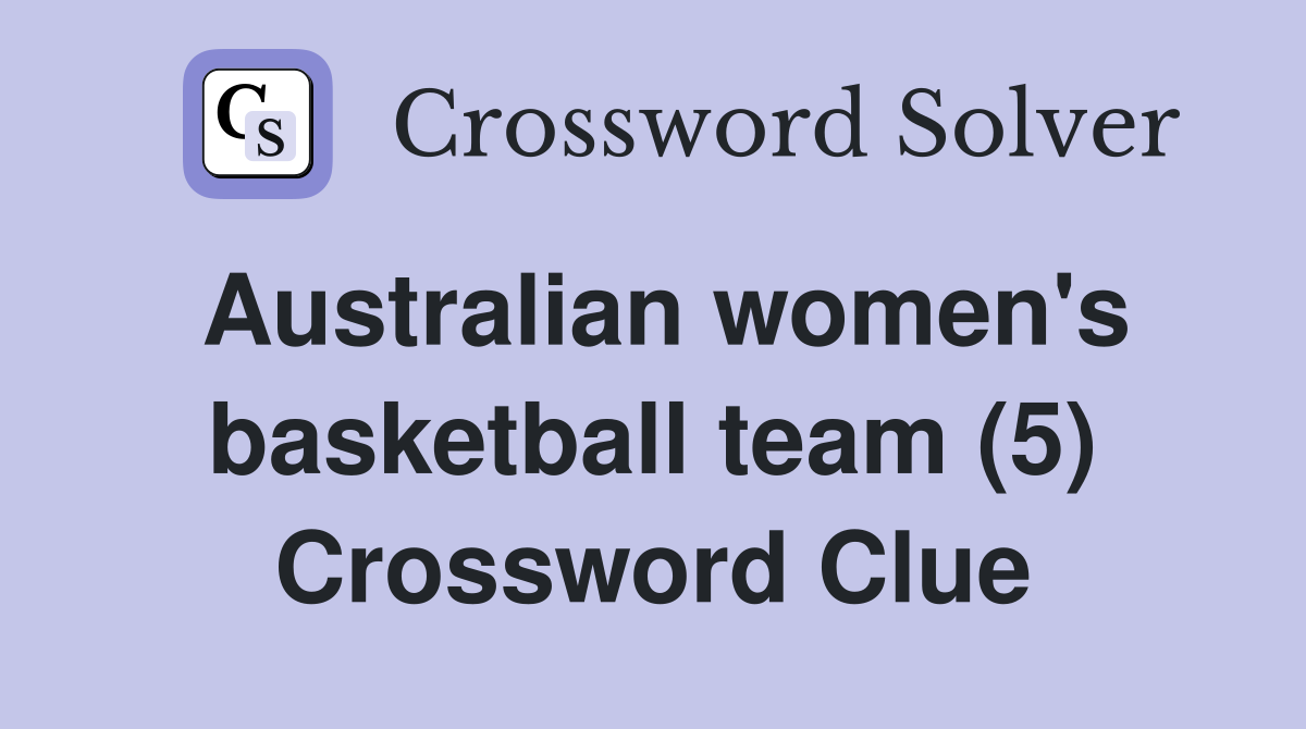 Australian women's basketball team (5) Crossword Clue