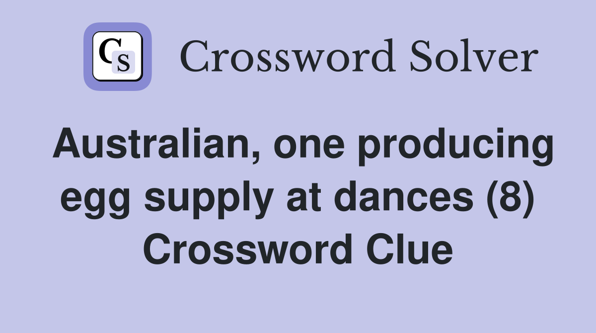 Australian, one producing egg supply at dances (8) Crossword Clue