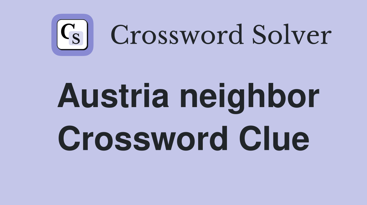 Austria neighbor Crossword Clue