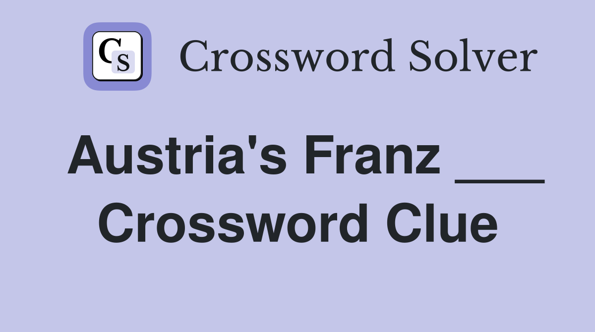 Austria's Franz ___ Crossword Clue