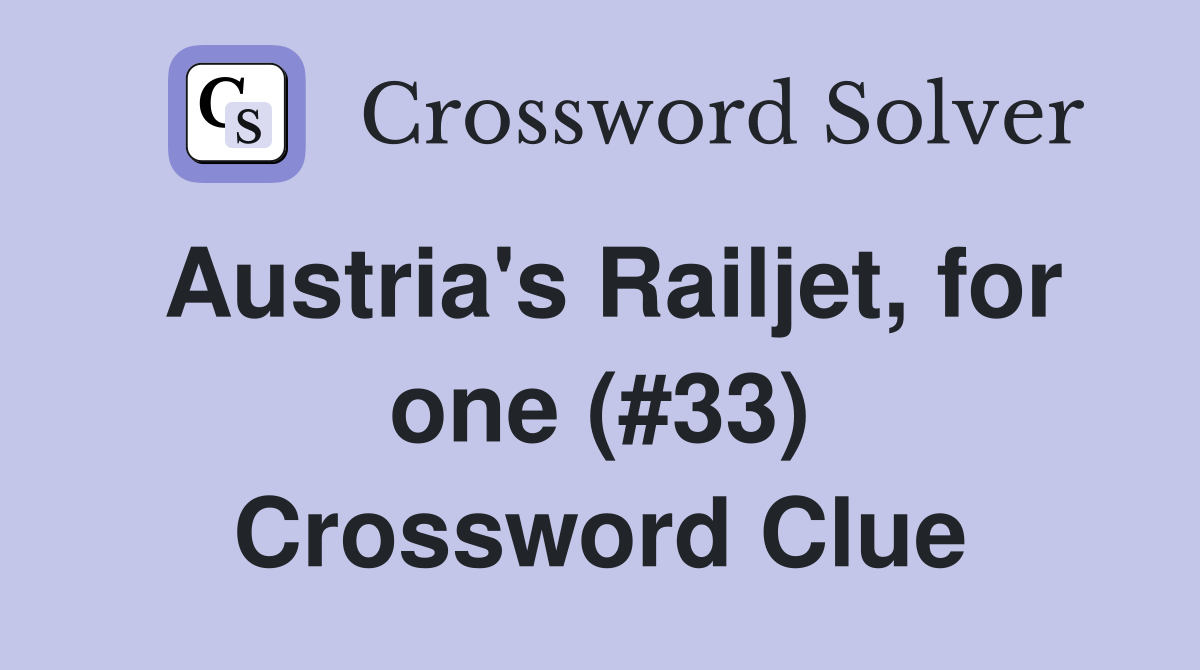 Austria's Railjet, for one (#33) Crossword Clue