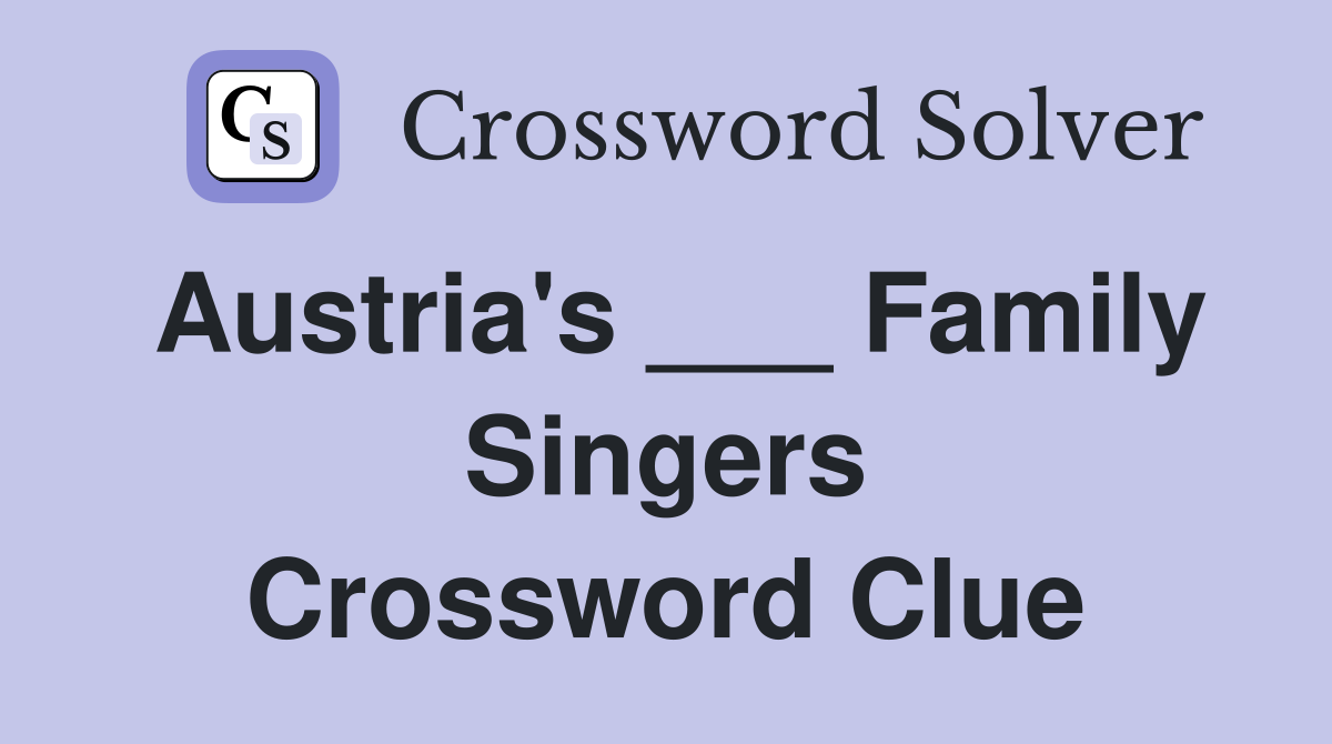 Austria's ___ Family Singers Crossword Clue