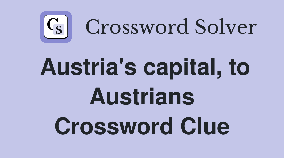 Austria's capital, to Austrians Crossword Clue