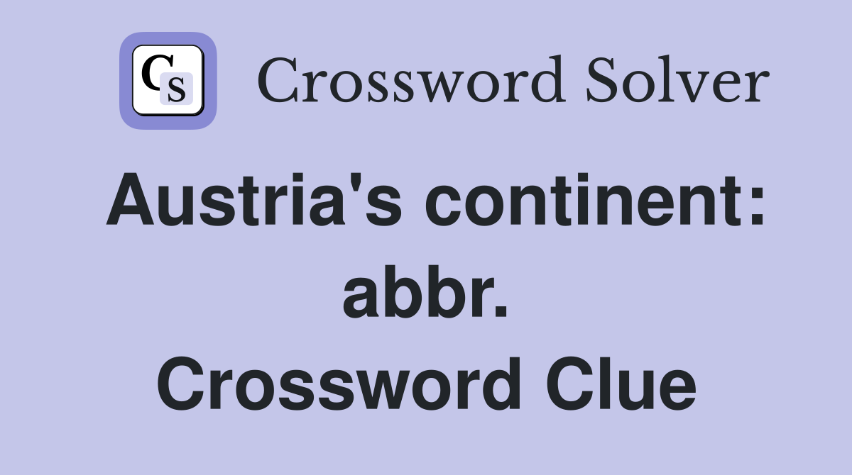 Austria's continent: abbr. Crossword Clue