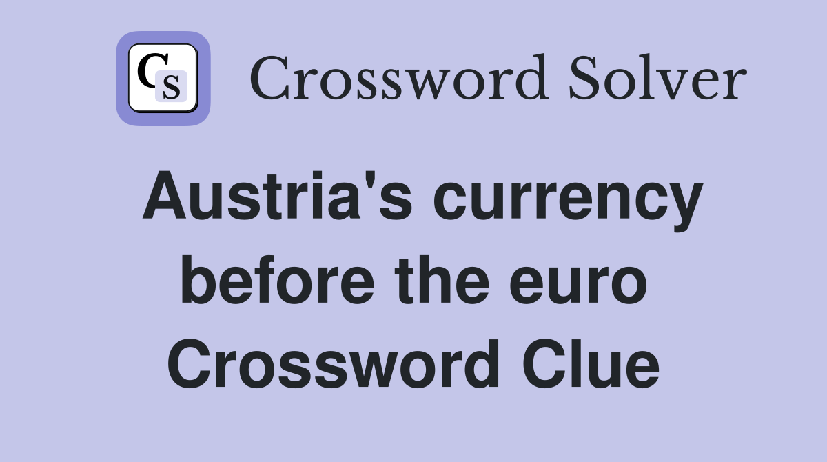 Austria's currency before the euro Crossword Clue