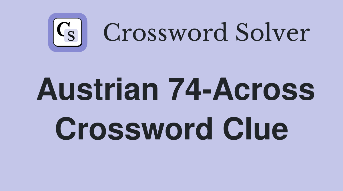 Austrian 74-Across Crossword Clue