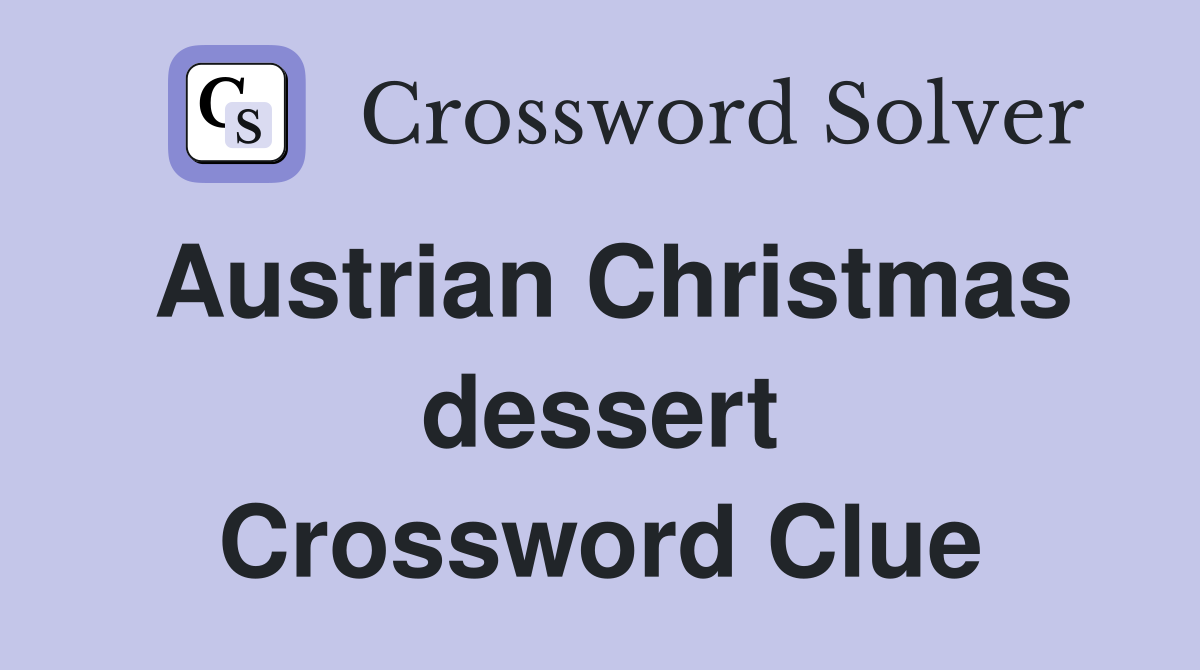 Austrian Christmas dessert Crossword Clue