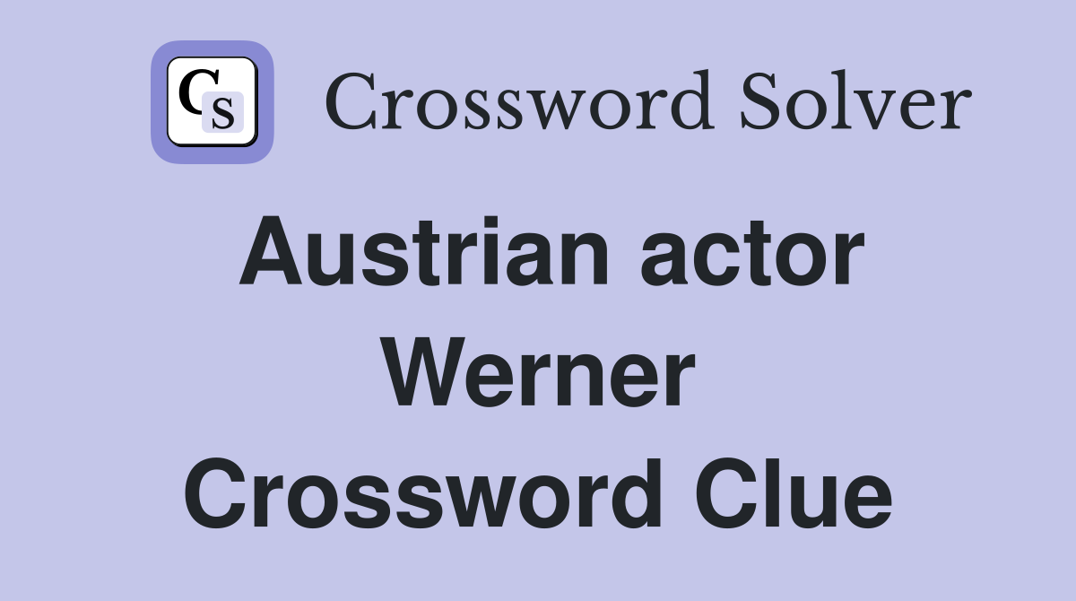 Austrian actor Werner Crossword Clue