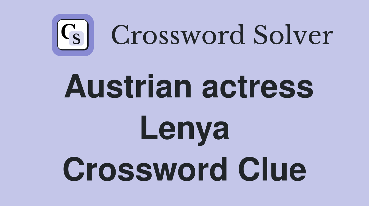 Austrian actress Lenya Crossword Clue