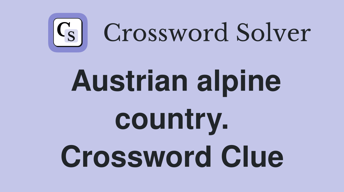 Austrian alpine country. Crossword Clue