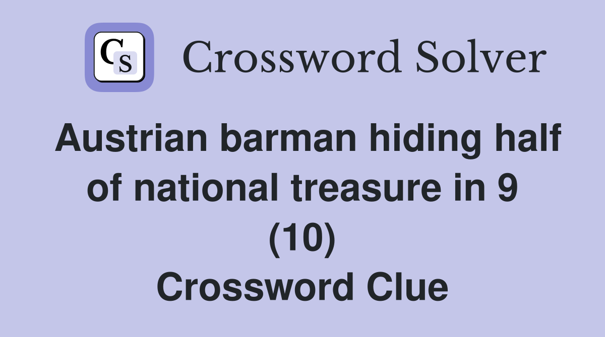 Austrian barman hiding half of national treasure in 9 (10) Crossword Clue