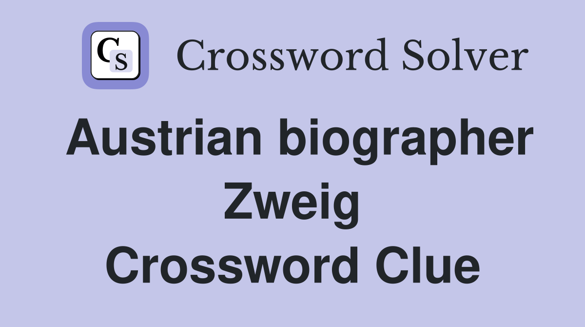 Austrian biographer Zweig Crossword Clue