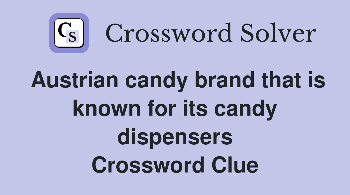 Austrian candy brand that is known for its candy dispensers Crossword Clue