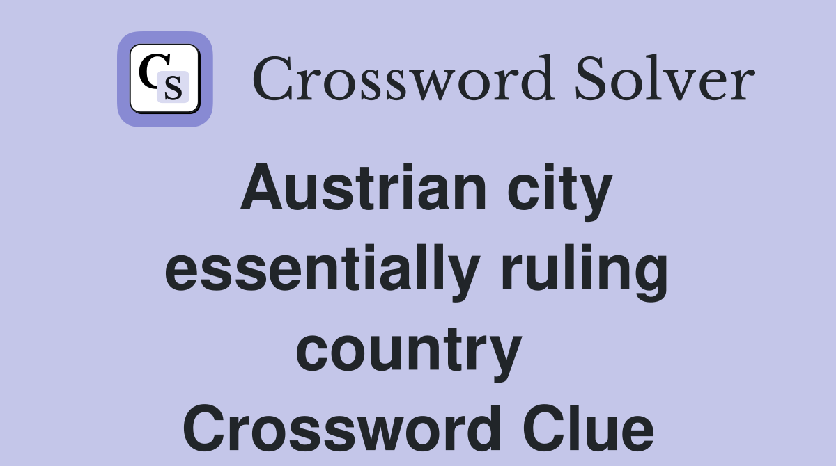 Austrian city essentially ruling country  Crossword Clue