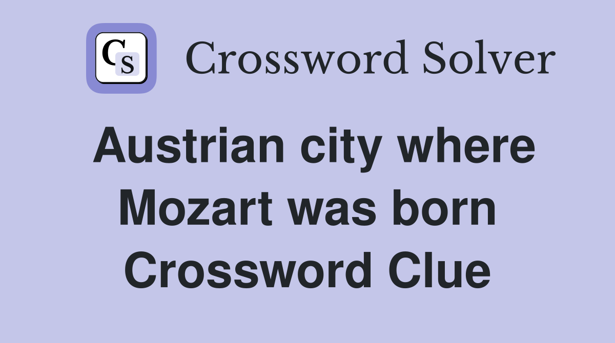 Austrian city where Mozart was born Crossword Clue