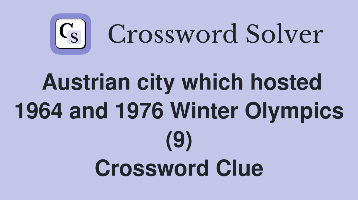 Austrian city which hosted 1964 and 1976 Winter Olympics (9) Crossword Clue
