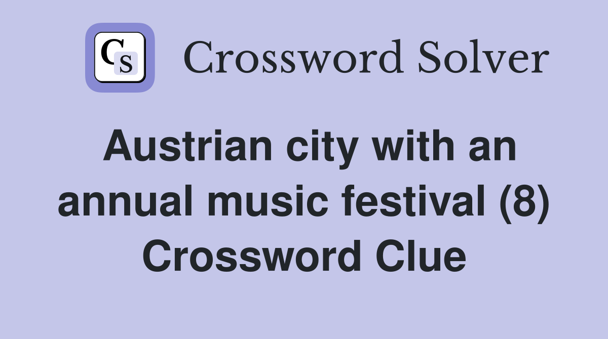 Austrian city with an annual music festival (8) Crossword Clue