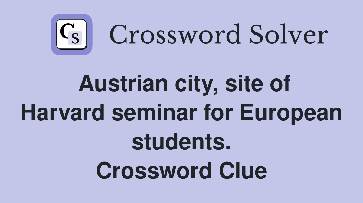 Austrian city, site of Harvard seminar for European students. Crossword Clue