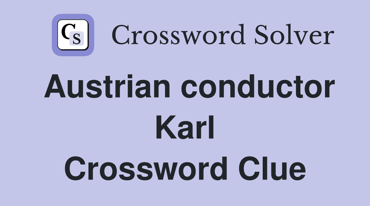 Austrian conductor Karl Crossword Clue