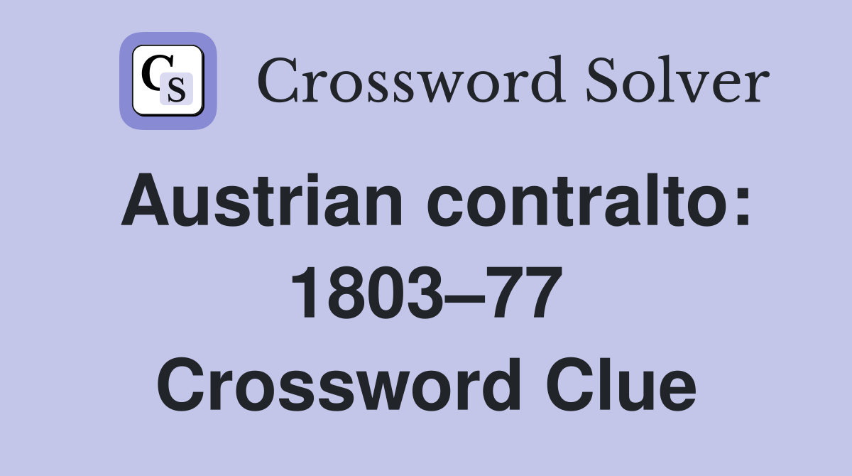 Austrian contralto: 1803–77 Crossword Clue