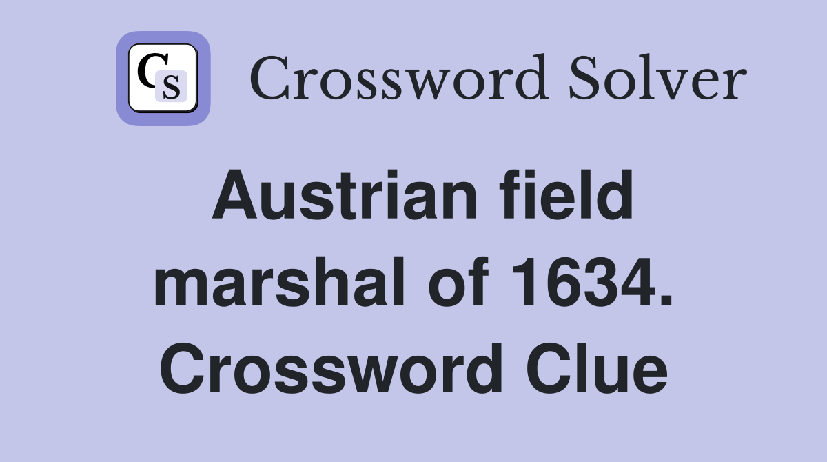 Austrian field marshal of 1634. Crossword Clue