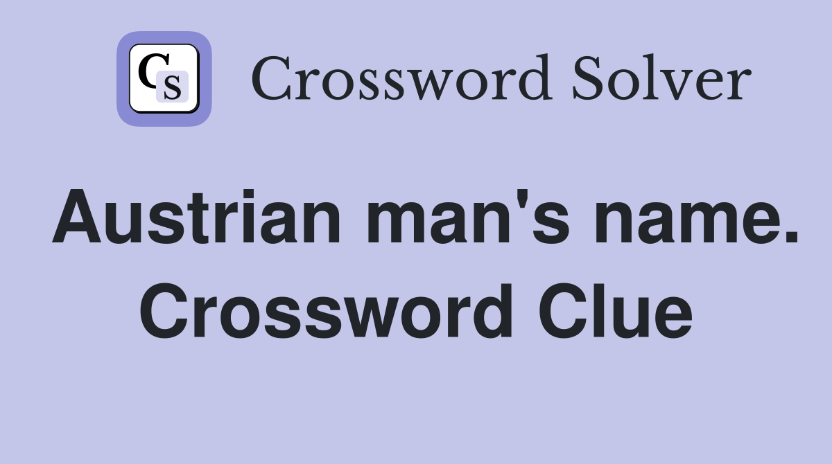 Austrian man's name. Crossword Clue