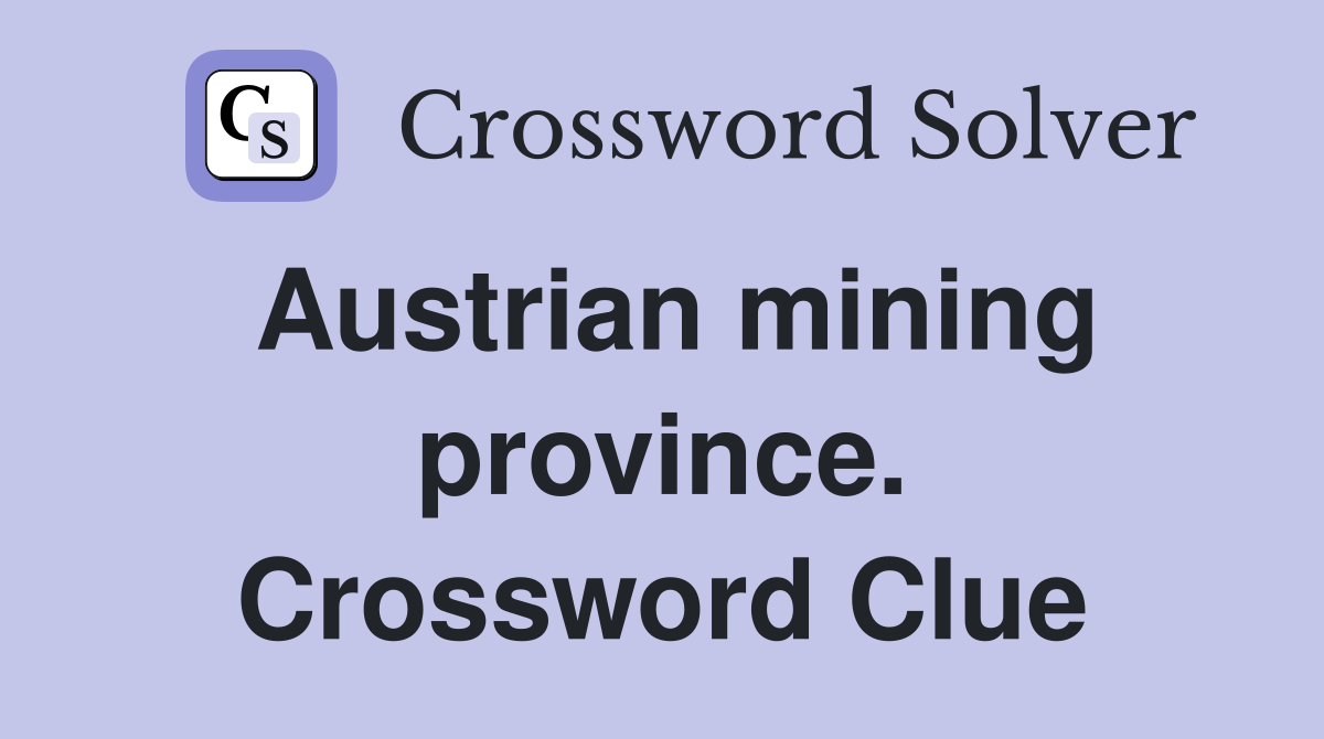 Austrian mining province. Crossword Clue
