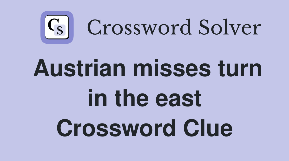 Austrian misses turn in the east Crossword Clue