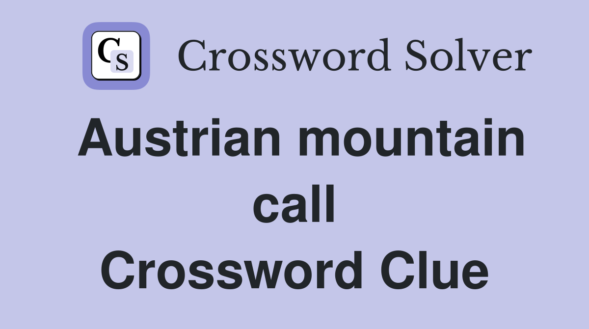 Austrian mountain call Crossword Clue