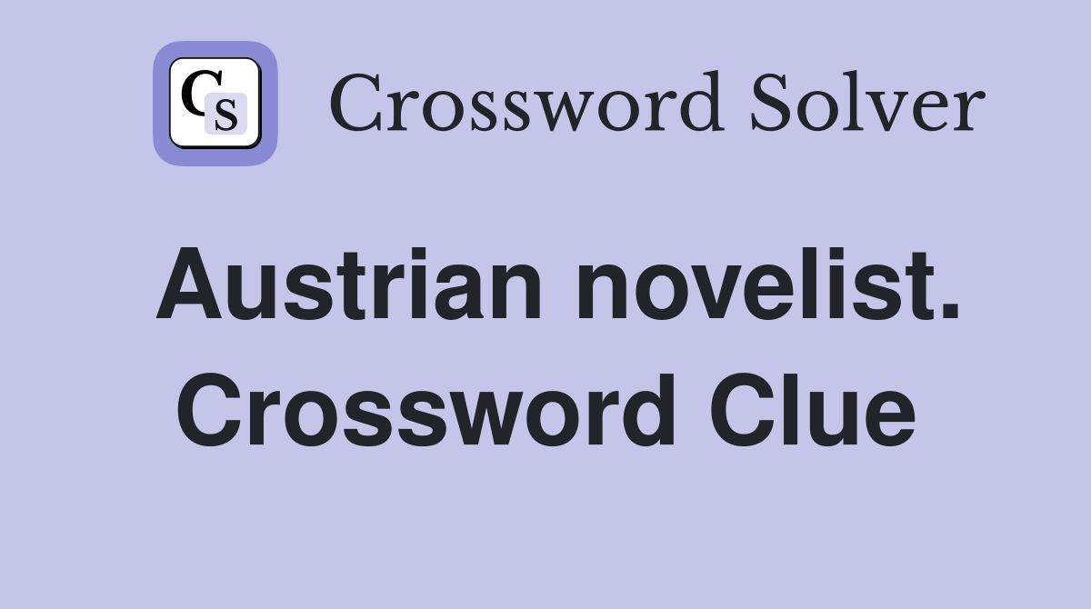 Austrian novelist. Crossword Clue