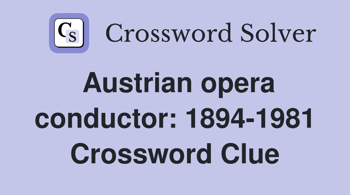Austrian opera conductor: 1894-1981 Crossword Clue