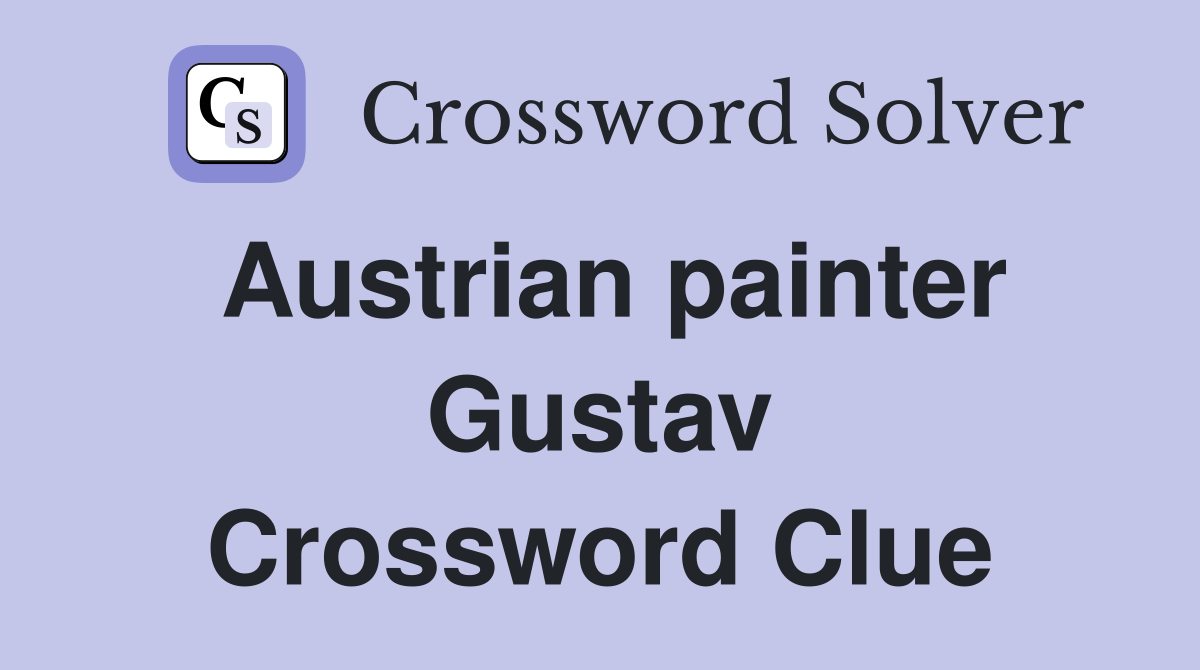 Austrian painter Gustav Crossword Clue