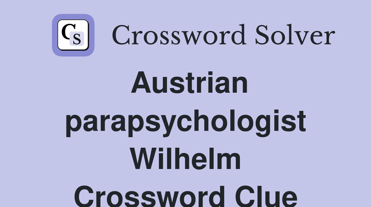 Austrian parapsychologist Wilhelm Crossword Clue