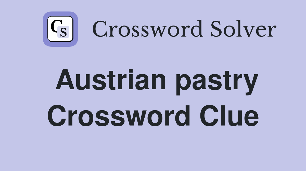 Austrian pastry Crossword Clue