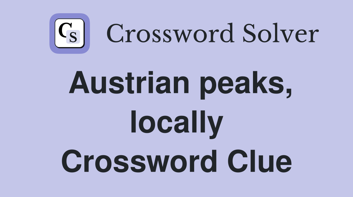 Austrian peaks, locally Crossword Clue