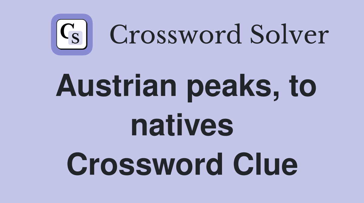Austrian peaks, to natives Crossword Clue