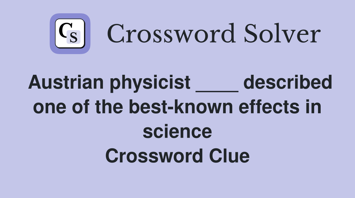 Austrian physicist ____ described one of the best-known effects in science Crossword Clue