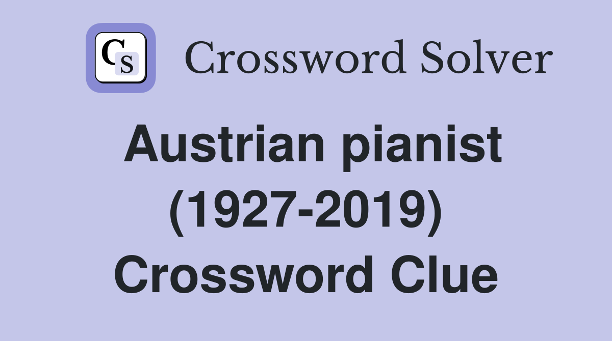 Austrian pianist (1927 2019) Crossword Clue Answers Crossword Solver