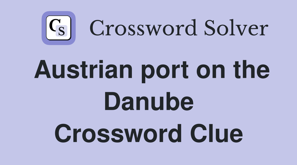 Austrian port on the Danube Crossword Clue