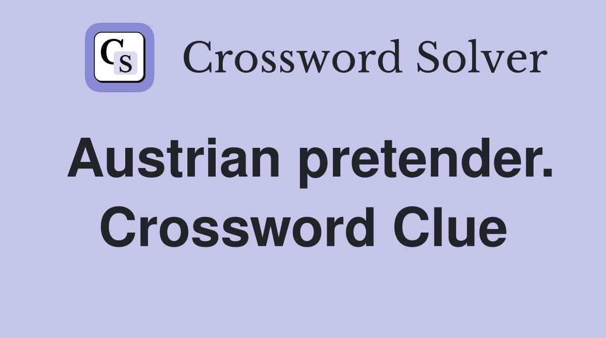 Austrian pretender. Crossword Clue