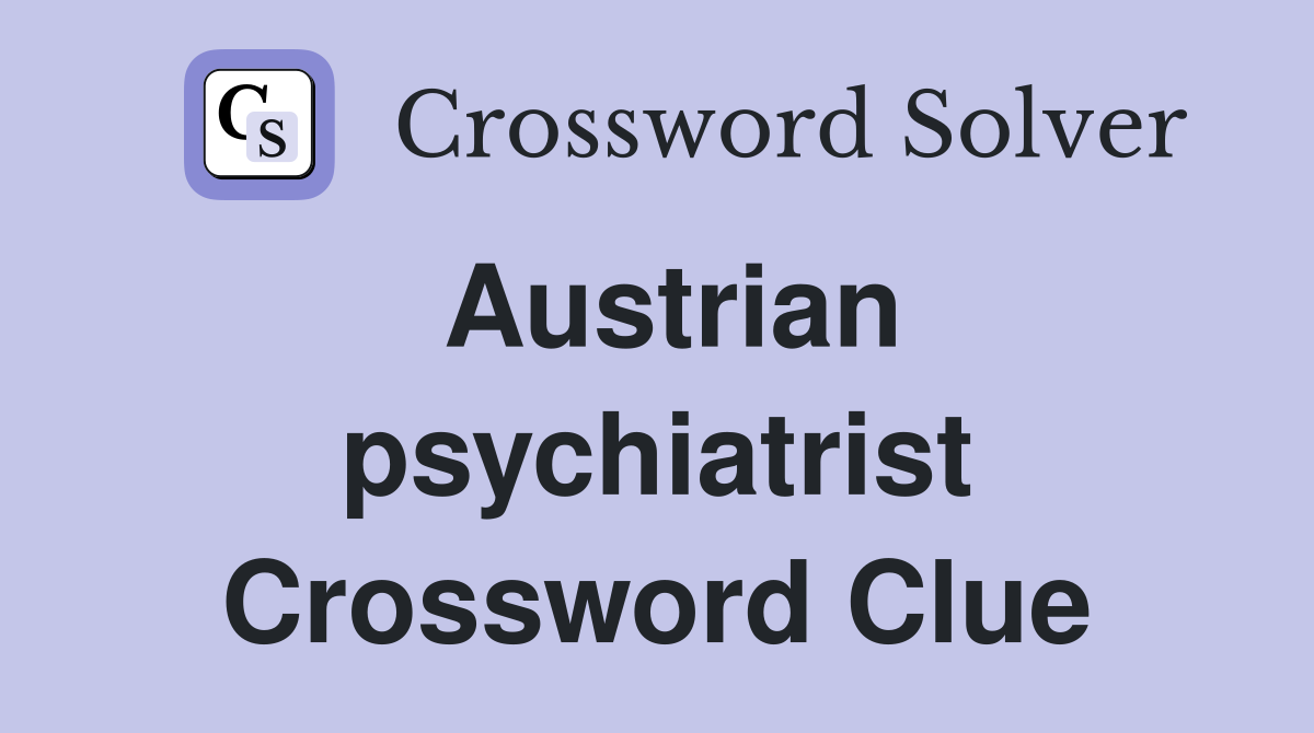 Austrian psychiatrist Crossword Clue