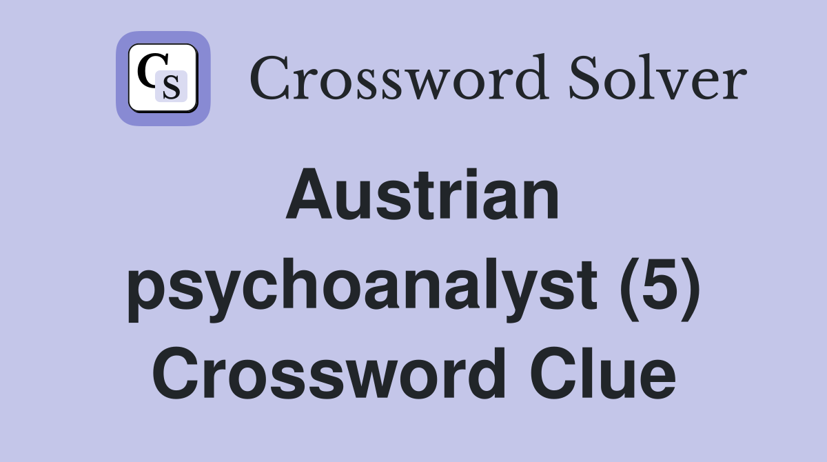 Austrian psychoanalyst (5) Crossword Clue